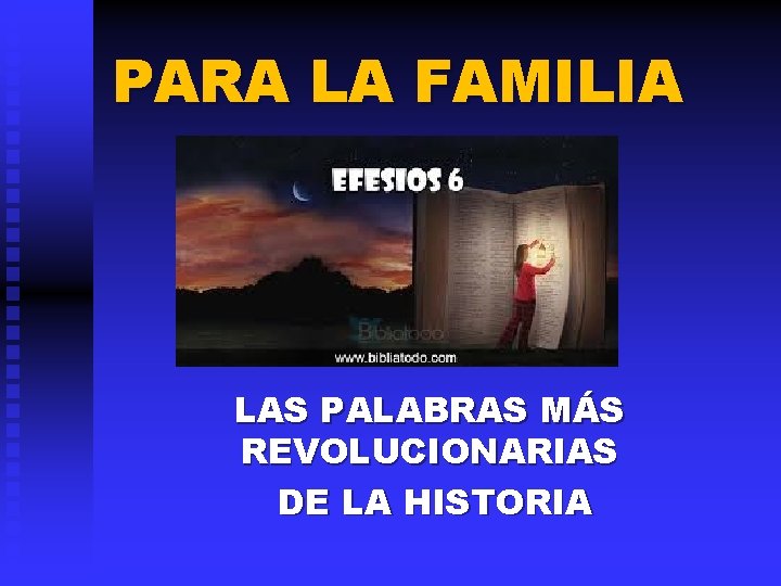 PARA LA FAMILIA LAS PALABRAS MÁS REVOLUCIONARIAS DE LA HISTORIA 