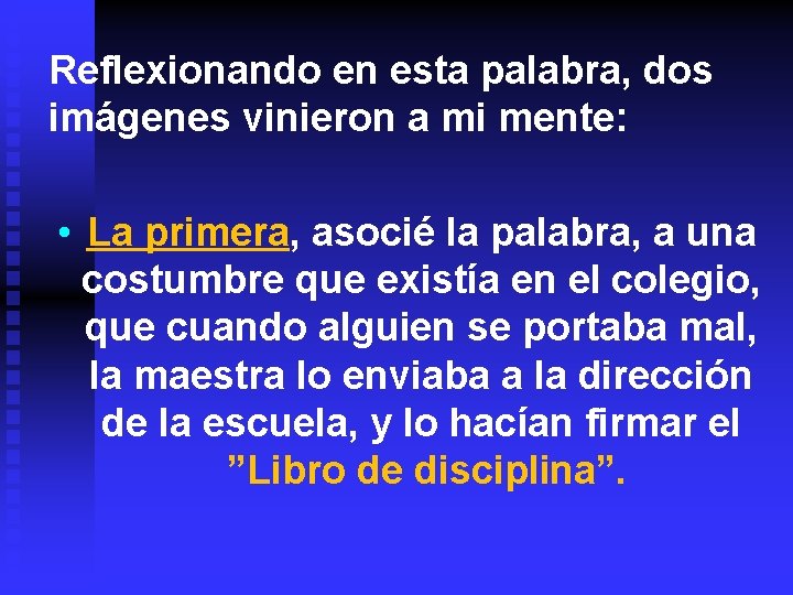 Reflexionando en esta palabra, dos imágenes vinieron a mi mente: • La primera, asocié