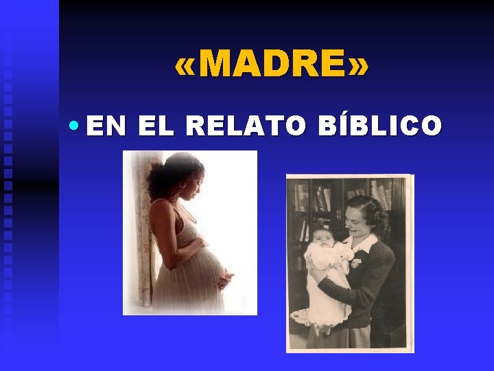  «MADRE» • EN EL RELATO BÍBLICO 