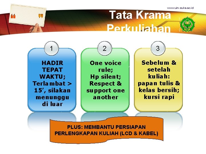www. uin-suka. ac. id Tata Krama Perkuliahan 1 2 3 HADIR TEPAT WAKTU; Terlambat