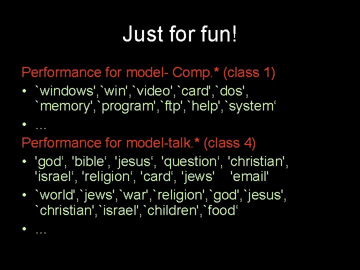 Just for fun! Performance for model- Comp. * (class 1) • `windows', `win', `video',