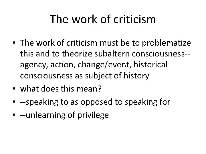 The work of criticism • The work of criticism must be to problematize this