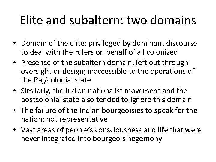 Elite and subaltern: two domains • Domain of the elite: privileged by dominant discourse