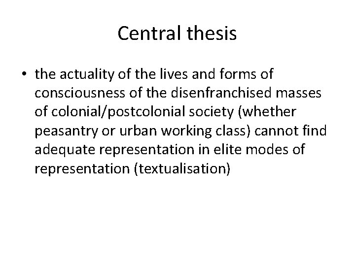 Central thesis • the actuality of the lives and forms of consciousness of the