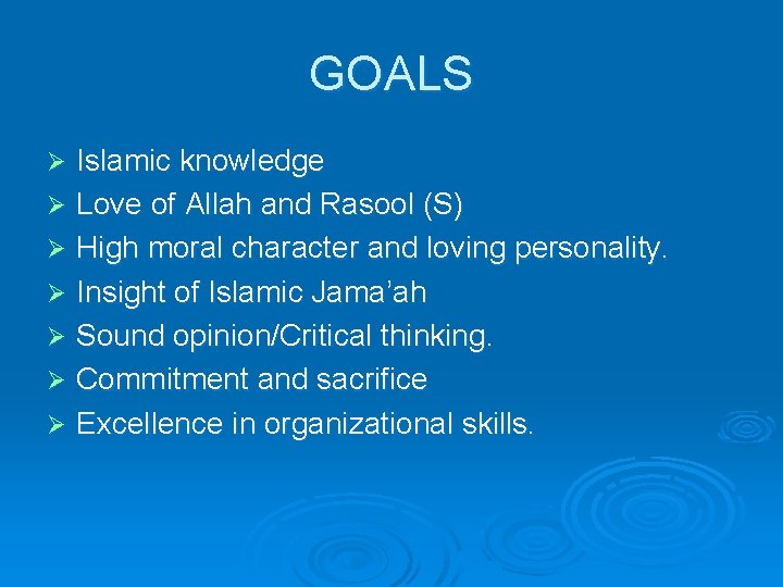 GOALS Islamic knowledge Ø Love of Allah and Rasool (S) Ø High moral character