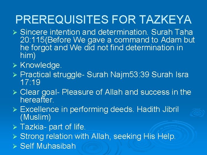 PREREQUISITES FOR TAZKEYA Sincere intention and determination. Surah Taha 20: 115(Before We gave a