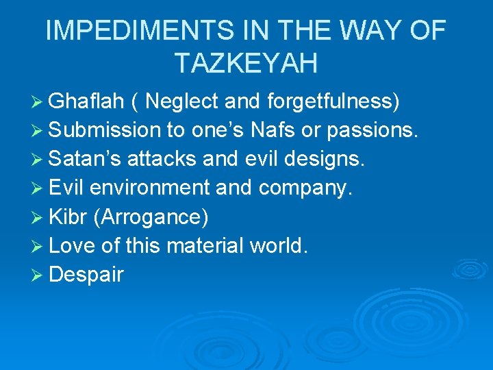 IMPEDIMENTS IN THE WAY OF TAZKEYAH Ø Ghaflah ( Neglect and forgetfulness) Ø Submission