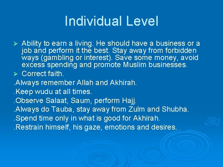 Individual Level Ability to earn a living. He should have a business or a