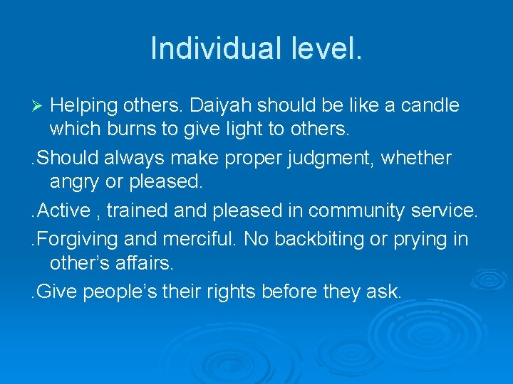 Individual level. Helping others. Daiyah should be like a candle which burns to give