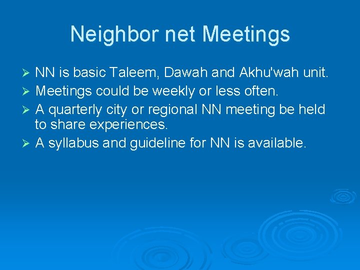 Neighbor net Meetings NN is basic Taleem, Dawah and Akhu'wah unit. Ø Meetings could