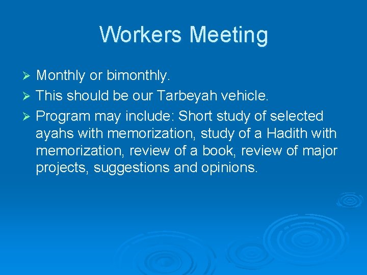 Workers Meeting Monthly or bimonthly. Ø This should be our Tarbeyah vehicle. Ø Program