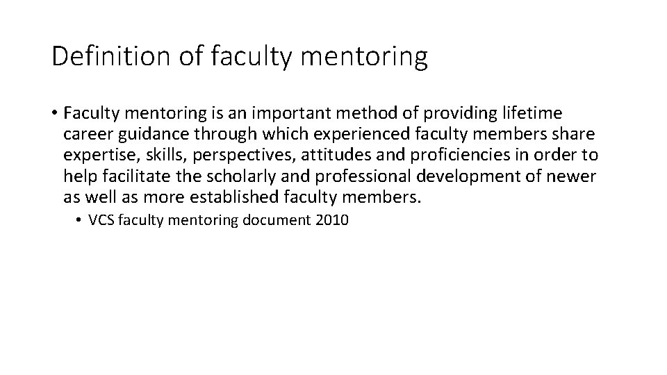 Definition of faculty mentoring • Faculty mentoring is an important method of providing lifetime