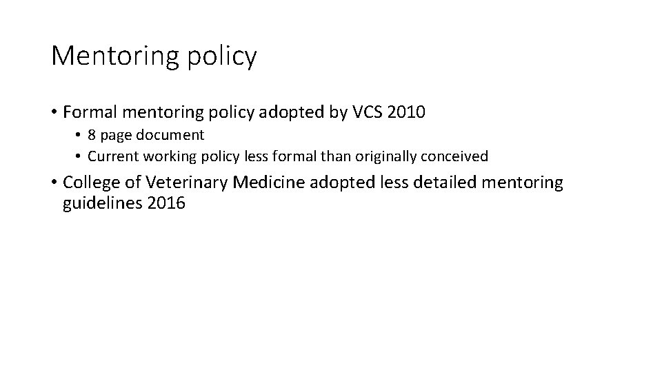 Mentoring policy • Formal mentoring policy adopted by VCS 2010 • 8 page document