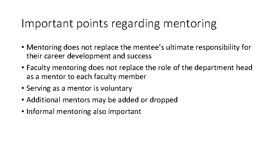 Important points regarding mentoring • Mentoring does not replace the mentee’s ultimate responsibility for
