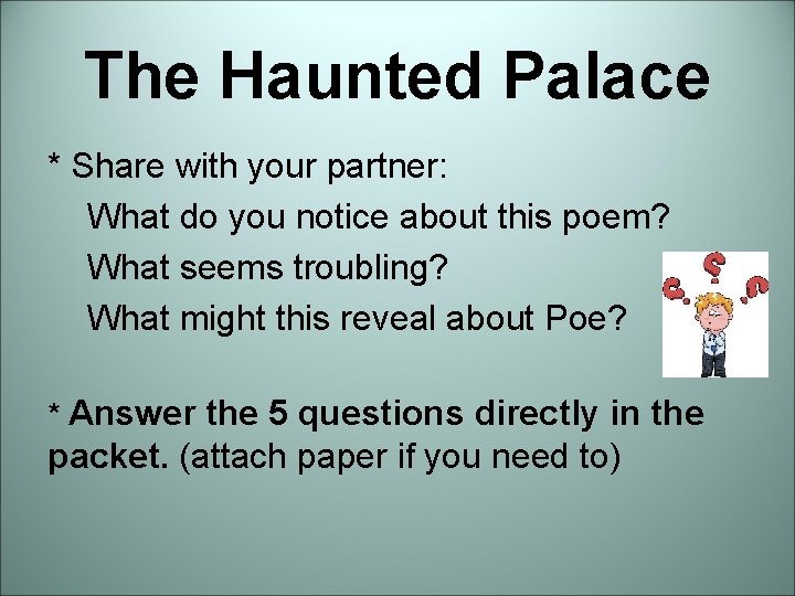 The Haunted Palace * Share with your partner: What do you notice about this The Haunted Palace * Share with your partner: What do you notice about this