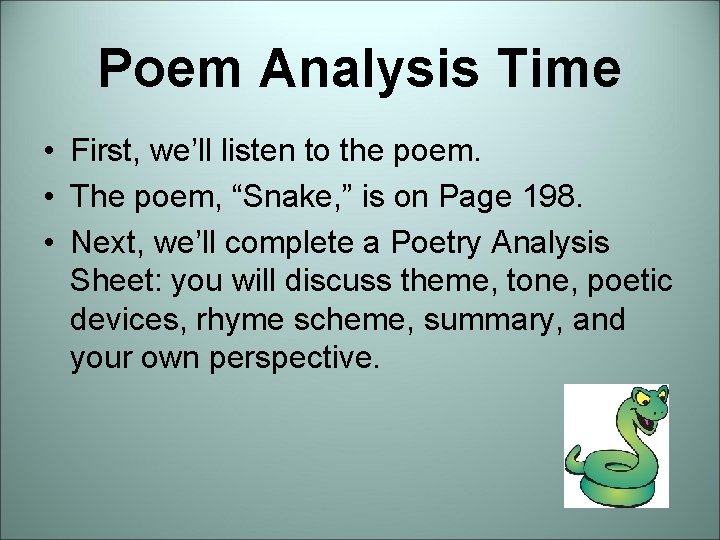 Poem Analysis Time • First, we’ll listen to the poem. • The poem, “Snake, Poem Analysis Time • First, we’ll listen to the poem. • The poem, “Snake,