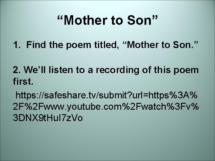 “Mother to Son” 1. Find the poem titled, “Mother to Son. ” 2. We’ll “Mother to Son” 1. Find the poem titled, “Mother to Son. ” 2. We’ll