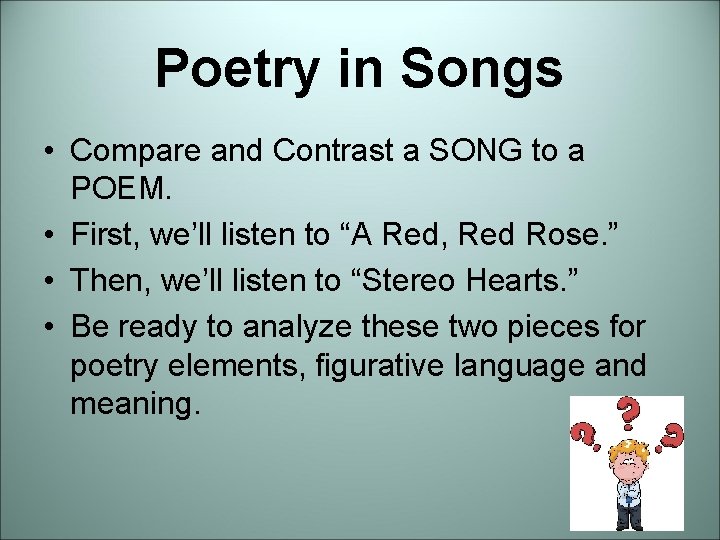 Poetry in Songs • Compare and Contrast a SONG to a POEM. • First, Poetry in Songs • Compare and Contrast a SONG to a POEM. • First,