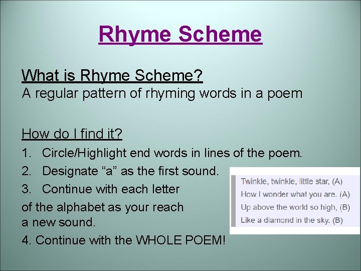 Rhyme Scheme What is Rhyme Scheme? A regular pattern of rhyming words in a Rhyme Scheme What is Rhyme Scheme? A regular pattern of rhyming words in a