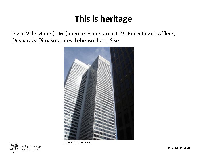 This is heritage Place Ville Marie (1962) in Ville-Marie, arch. I. M. Pei with
