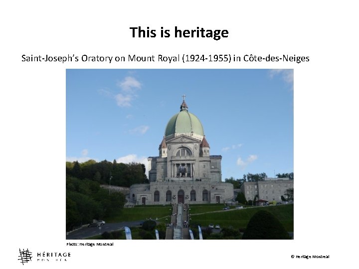 This is heritage Saint-Joseph’s Oratory on Mount Royal (1924 -1955) in Côte-des-Neiges Photo: Heritage