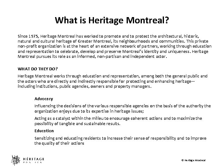What is Heritage Montreal? Since 1975, Heritage Montreal has worked to promote and to