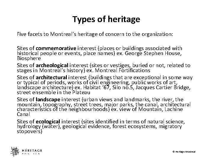 Types of heritage Five facets to Montreal’s heritage of concern to the organization: Sites