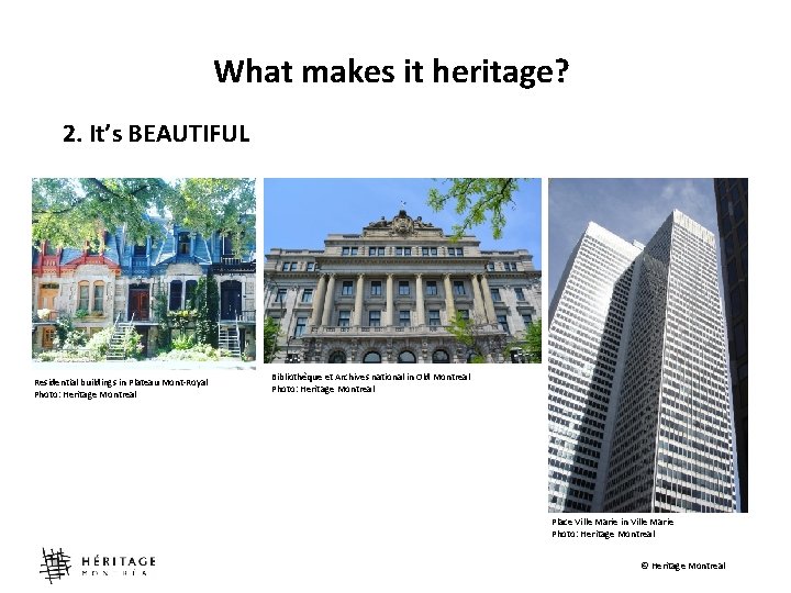 What makes it heritage? 2. It’s BEAUTIFUL Residential buildings in Plateau Mont-Royal Photo: Heritage