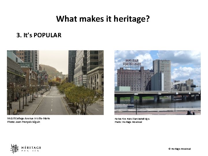 What makes it heritage? 3. It’s POPULAR Mc. Gill College Avenue in Ville-Marie Photo: