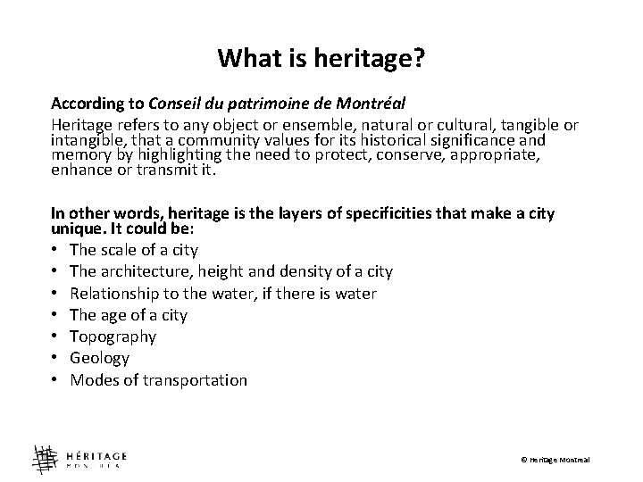 What is heritage? According to Conseil du patrimoine de Montréal Heritage refers to any