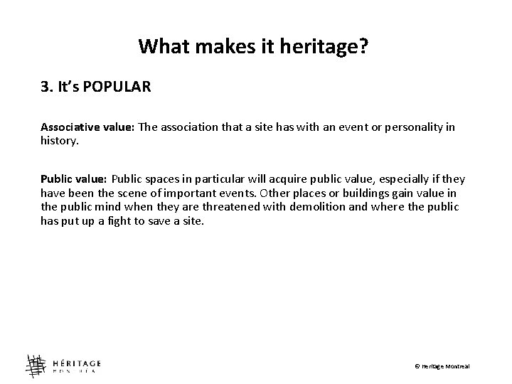 What makes it heritage? 3. It’s POPULAR Associative value: The association that a site