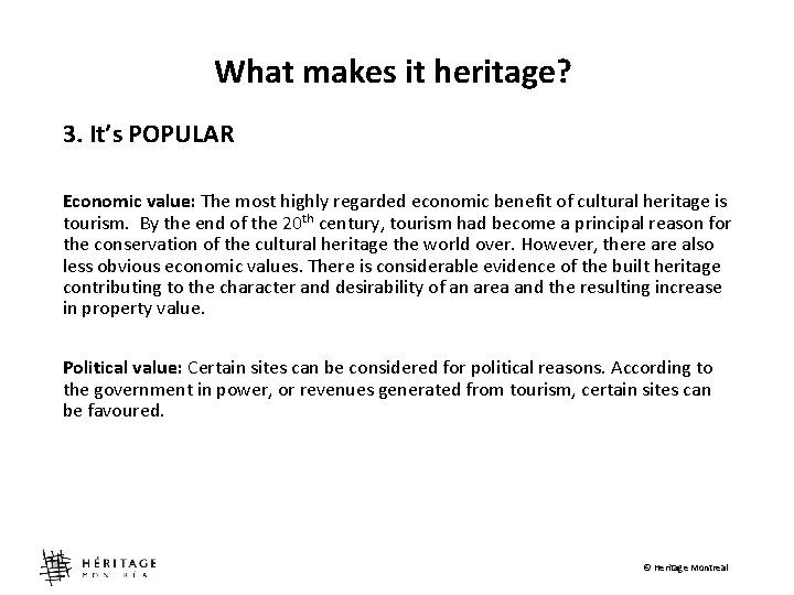 What makes it heritage? 3. It’s POPULAR Economic value: The most highly regarded economic