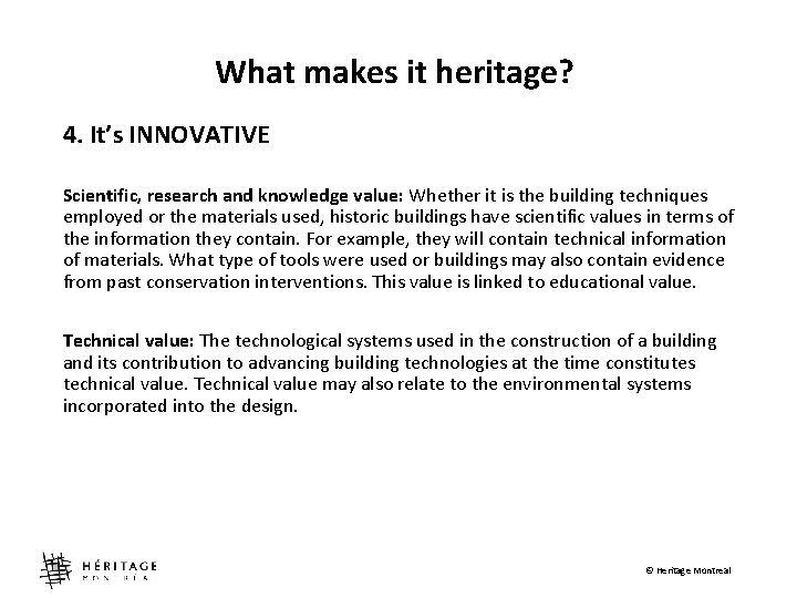 What makes it heritage? 4. It’s INNOVATIVE Scientific, research and knowledge value: Whether it
