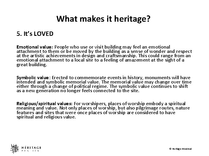 What makes it heritage? 5. It’s LOVED Emotional value: People who use or visit