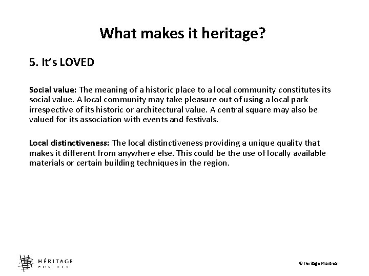 What makes it heritage? 5. It’s LOVED Social value: The meaning of a historic