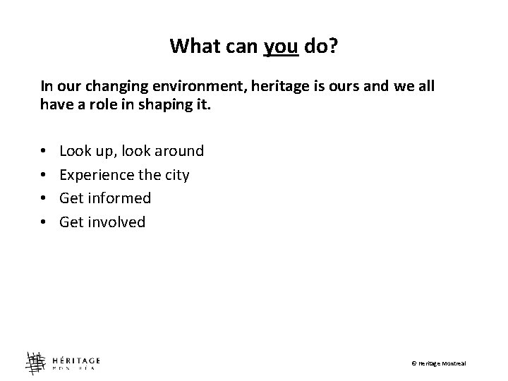 What can you do? In our changing environment, heritage is ours and we all