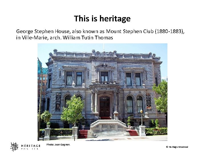 This is heritage George Stephen House, also known as Mount Stephen Club (1880 -1883),
