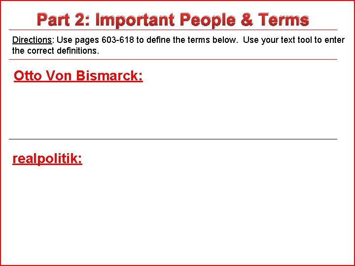 Part 2: Important People & Terms Directions: Use pages 603 -618 to define the