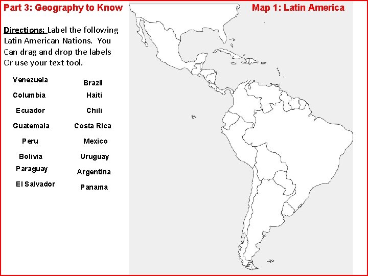 Part 3: Geography to Know Directions: Label the following Latin American Nations. You Can