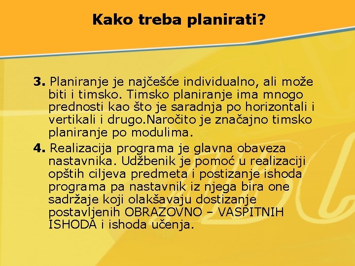 Kako treba planirati? 3. Planiranje je najčešće individualno, ali može biti i timsko. Timsko