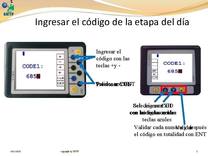 Ingresar el código de la etapa del día Ingresar el código con las teclas