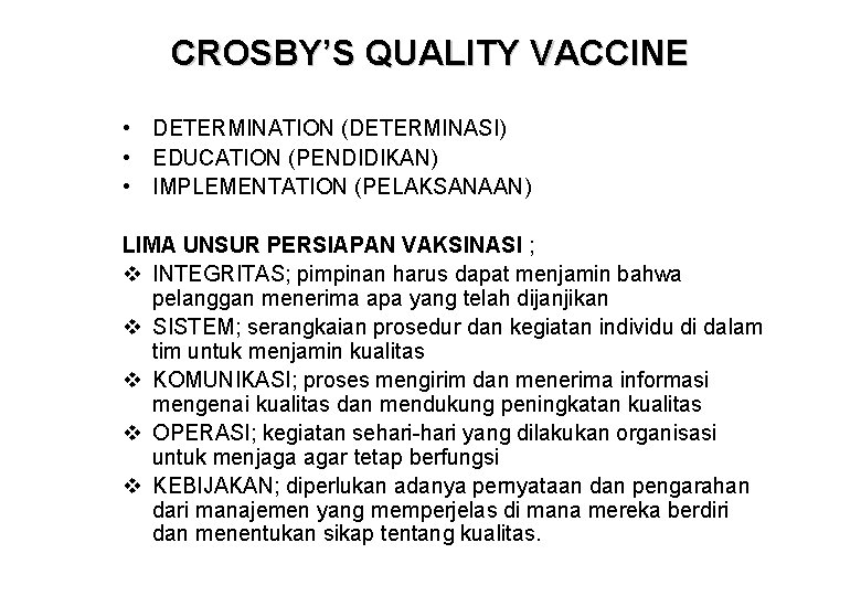 CROSBY’S QUALITY VACCINE • DETERMINATION (DETERMINASI) • EDUCATION (PENDIDIKAN) • IMPLEMENTATION (PELAKSANAAN) LIMA UNSUR