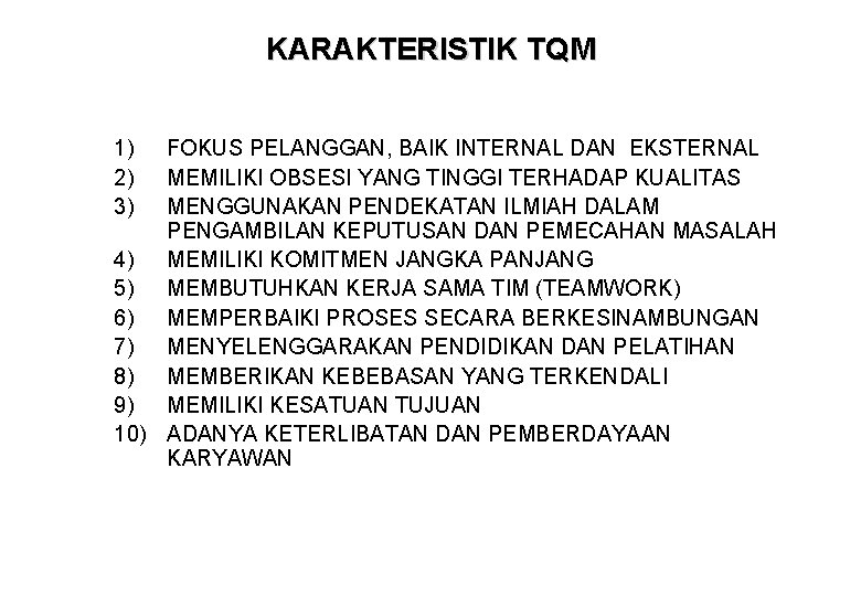 KARAKTERISTIK TQM 1) 2) 3) FOKUS PELANGGAN, BAIK INTERNAL DAN EKSTERNAL MEMILIKI OBSESI YANG