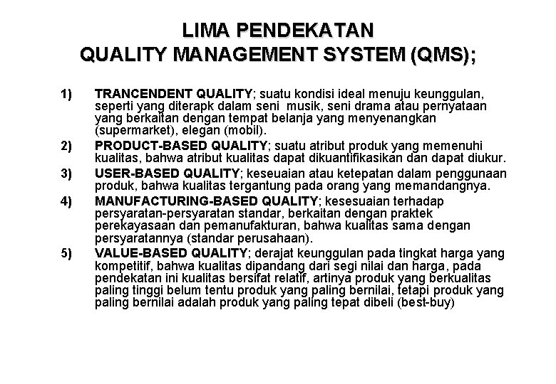 LIMA PENDEKATAN QUALITY MANAGEMENT SYSTEM (QMS); 1) 2) 3) 4) 5) TRANCENDENT QUALITY; suatu