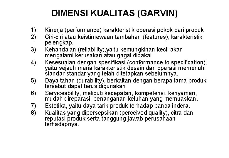 DIMENSI KUALITAS (GARVIN) 1) 2) 3) 4) 5) 6) 7) 8) Kinerja (performance) karakteristik