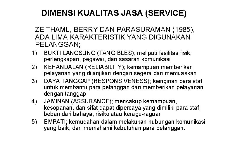 DIMENSI KUALITAS JASA (SERVICE) ZEITHAML, BERRY DAN PARASURAMAN (1985), ADA LIMA KARAKTERISTIK YANG DIGUNAKAN