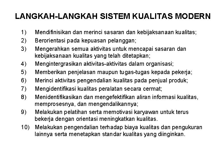 LANGKAH-LANGKAH SISTEM KUALITAS MODERN 1) 2) 3) Mendifinisikan dan merinci sasaran dan kebijaksanaan kualitas;