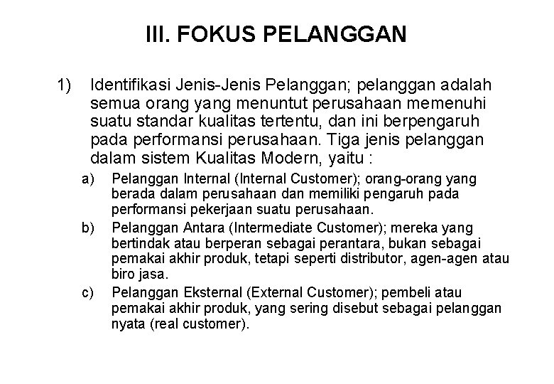 III. FOKUS PELANGGAN 1) Identifikasi Jenis-Jenis Pelanggan; pelanggan adalah semua orang yang menuntut perusahaan