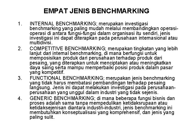 EMPAT JENIS BENCHMARKING 1. 2. 3. 4. INTERNAL BENCHMARKING; merupakan investigasi benchmarking yang paling