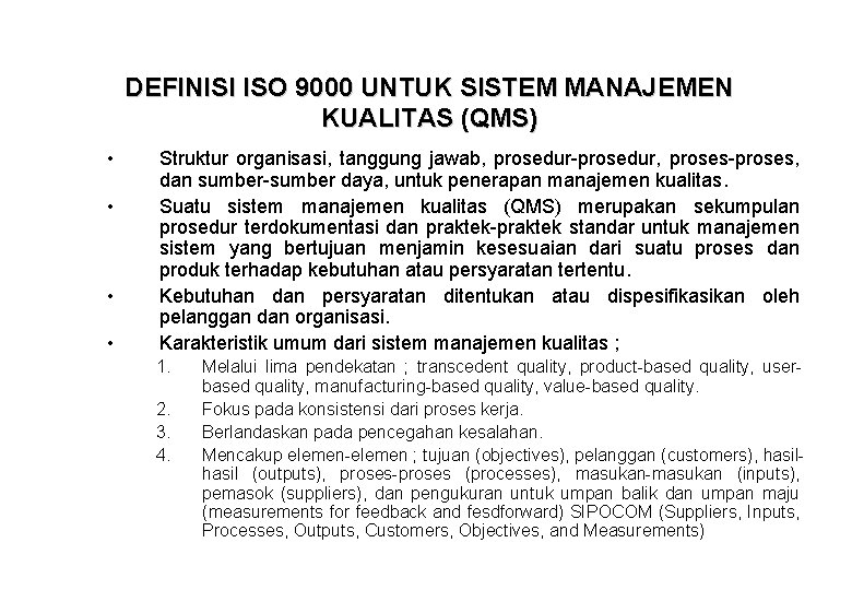 DEFINISI ISO 9000 UNTUK SISTEM MANAJEMEN KUALITAS (QMS) • • Struktur organisasi, tanggung jawab,